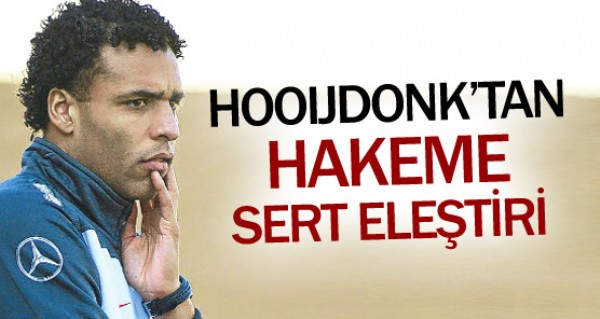 Hooijdonk'tan hakeme sert eletiri